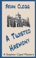 A Twisted Harmony: A Stephen Capel Mystery