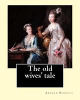 The Old Wives' Tale. By