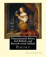 Departmental Ditties, and Ballads, and Barrack-Room Ballads. By