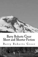 Barry Roberts Greer Short and Shorter Fiction