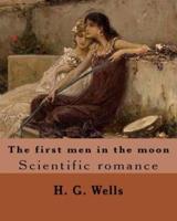The First Men in the Moon. By