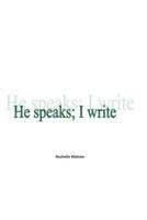 He Speaks; I Write
