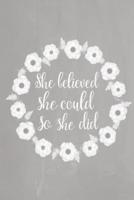 Pastel Chalkboard Journal - She Believed She Could So She Did (Grey)