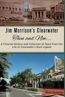 Jim Morrison's Clearwater Then and Now....