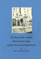 The Reynolds Family, the Nuclear Age and a Brave Wooden Boat