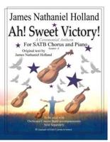 Ah! Sweet Victory!: A Ceremonial Anthem for SATB Chorus and Piano