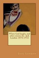 When God Laughs, and Other Stories By