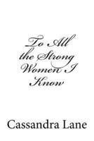 To All the Strong Women I Know