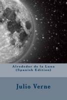 Alrededor De La Luna (Spanish Edition)