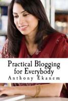 Practical Blogging for Everybody
