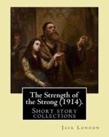 The Strength of the Strong (1914). By
