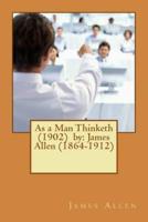As a Man Thinketh (1902) By