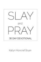 Slay and Pray