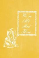 Alice in Wonderland Pastel Chalkboard Journal - We're All Mad Here (Yellow)