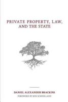 Private Property, Law, and the State