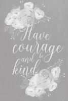 Pastel Chalkboard Journal - Have Courage and Be Kind (Grey)