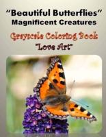 Beautiful Butterflies Magnificent Creatures