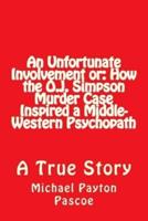 An Unfortunate Involvement or: How the O.J. Simpson Murder Case Inspired a Middle-Western Psychopath