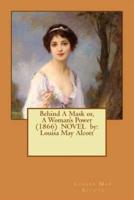 Behind A Mask or, A Woman's Power (1866) NOVEL By