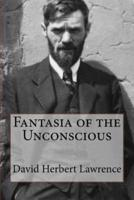 Fantasia of the Unconscious David Herbert Lawrence