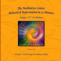 Happy 22nd Birthday! Relaxed & Rejuvenated in 10 Minutes Volume Two