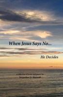 When Jesus Says No
