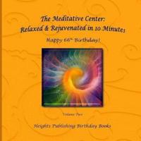 Happy 66th Birthday! Relaxed & Rejuvenated in 10 Minutes Volume Two