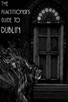 The Practitioner's Guide to Dublin