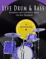 Live Drum & Bass: Breakbeats and Electronic Music for Real Drummers