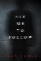 Ask Me to Follow