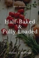 Half-Baked & Fully Loaded