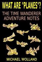 What Are Planes? The Time Wanderer Adventure Notes