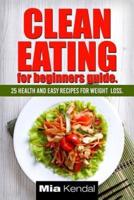 Clean Eating for Beginners Guide.