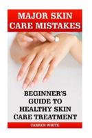 Major Skin Care Mistakes