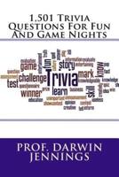 1,501 Trivia Questions for Fun and Game Nights