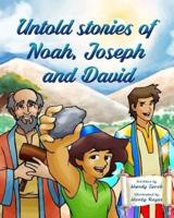 Untold Stories of Noah, Joseph and David