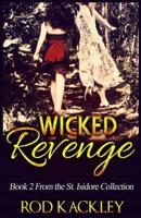 Wicked Revenge: A Crime and Suspense Thriller: Book 2 From the St. Isidore Collection