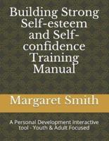 Building Strong Self-Esteem and Self-Confidence Training Manual