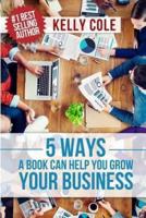 5 Ways a Book Can Help You Grow Your Business