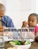 Having Faith and Giving Space