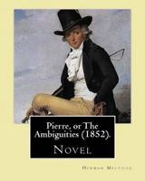 Pierre, or The Ambiguities (1852). By