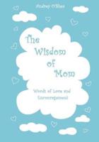 The Wisdom of Mom - Large Print Version