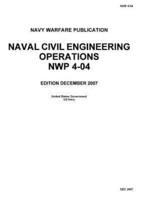 Navy Warfare Publication NWP 4-04 Naval Civil Engineering Operations December 2007