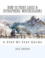 How To Paint Loose & Atmospheric Watercolours