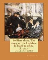 Soldiers Three. The Story of the Gadsbys. In Black & White. By