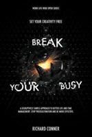Break Your Busy - Set Your Creativity Free