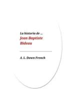 La Historia De... Jean Baptiste Bideau