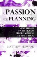 A Passion for Planning: Nine Things I Wish I Knew Before Making My First Book