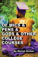 Of Mics & Pens & Gods & Other College Courses