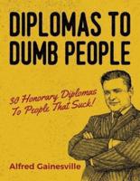 Diplomas to Dumb People